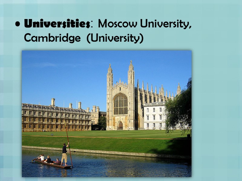 Universities: Moscow University, Cambridge  (University)